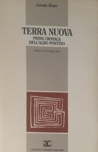Terra nuova. Prima cronaca dell'Agro Pontino - Corrado Alvaro - copertina