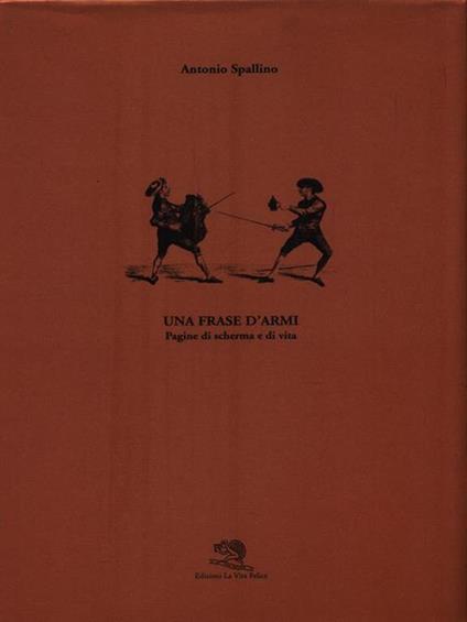 Una frase d'armi. Pagine di scherma e di vita - Antonio Spallino - copertina