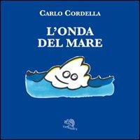 L'onda del mare. Ediz. illustrata - Carlo Cordella - copertina