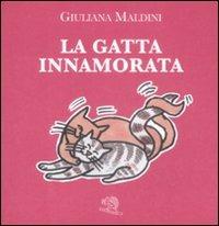 La gatta innamorata. Ediz. illustrata - Giuliana Maldini - copertina