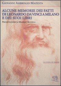 Alcune memorie dei fatti di Leonardo Da Vinci a Milano e dei suoi libri - Giovanni A. Mazenta - 2