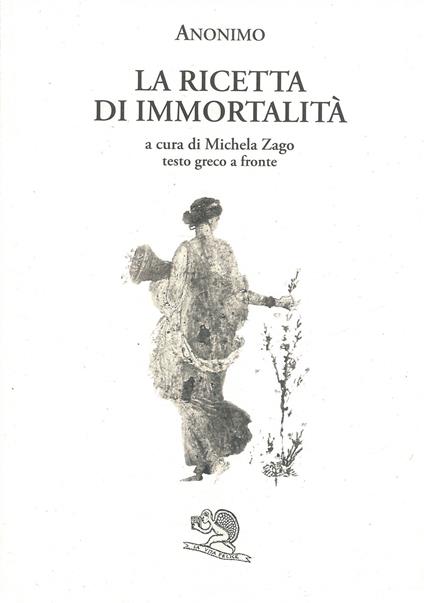 La ricetta di immortalità. Testo greco a fronte - Anonimo - copertina