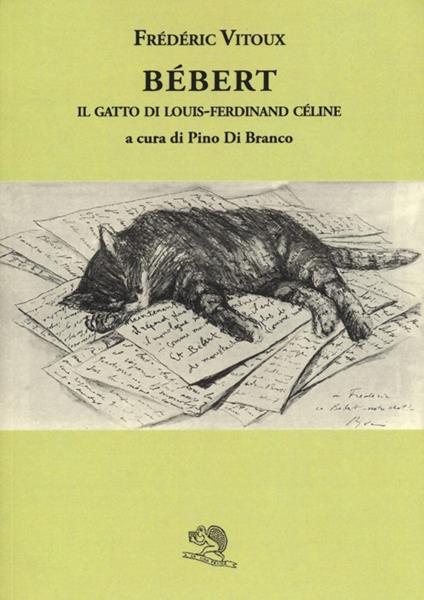 Bébert il gatto di Louis-Ferdinand Celine - Frédéric Vitoux - copertina
