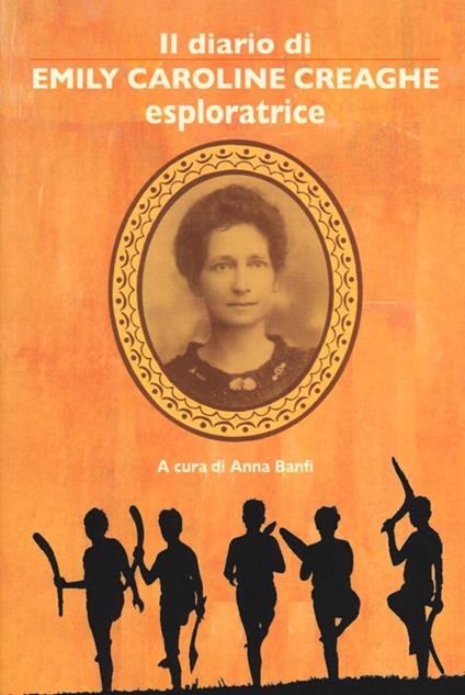 Il diario di Emily Caroline Creaghe. Esploratrice - E. C. Creaghe - copertina