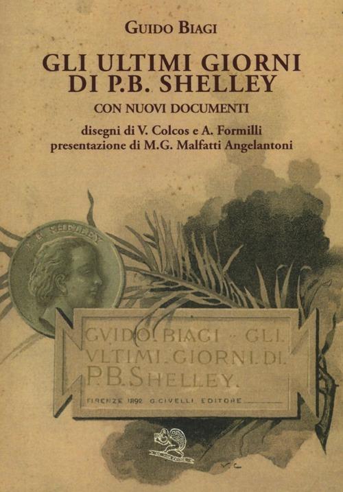 Gli ultimi giorni di P. B. Shelley. Con nuovi documenti - Guido Biagi - copertina