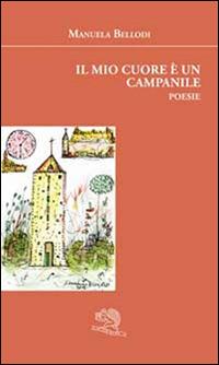 Il mio cuore è un campanile - Manuela Bellodi - copertina