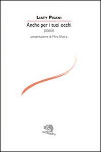 Anche per i tuoi occhi - Liaty Pisani - copertina