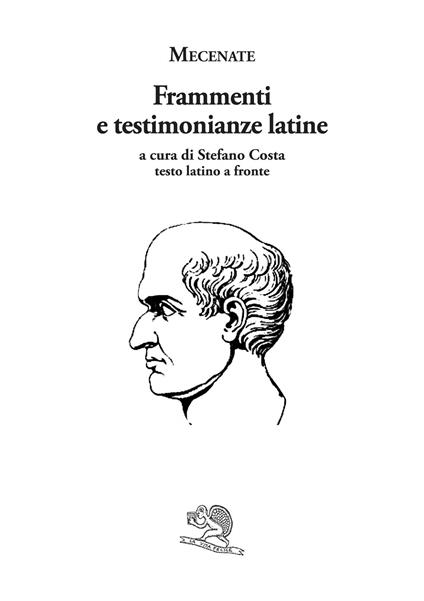 Frammenti e testimonianze latine. Testo latino a fronte - Gaio Cilnio Mecenate - copertina