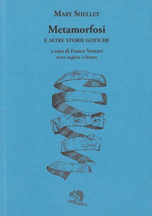 Metamorfosi e altre storie gotiche. Testo inglese a fronte - Mary Shelley - copertina