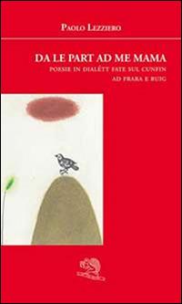 Da le part ad me mama - Paolo Lezziero - copertina