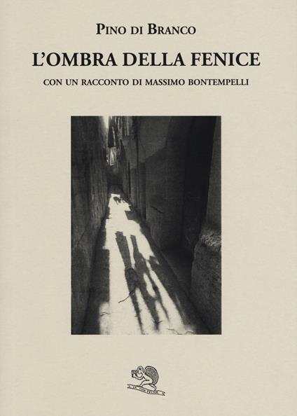L'ombra della fenice con un racconto di Massimo Bontempelli - Pino Di Branco - copertina