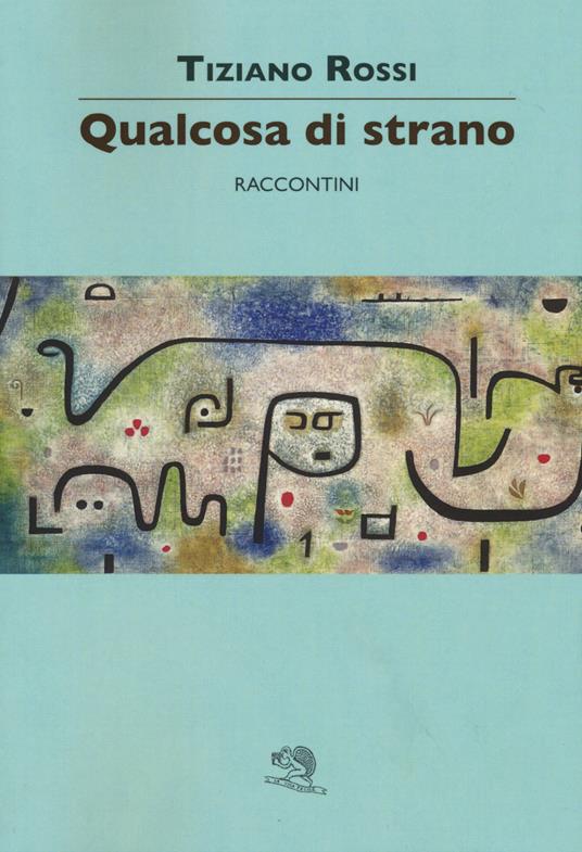 Qualcosa di strano - Tiziano Rossi - copertina