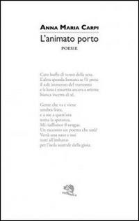 L'animato porto - Anna M. Carpi - copertina
