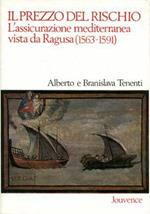 Il prezzo del rischio. L'assicurazione mediterranea vista da Ragusa (1563-1591)