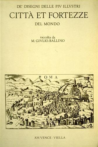 De' disegni delle più illustri città et fortezze del mondo (rist. anast.) - M. Giulio Ballino - copertina