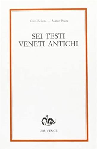 Sei testi veneti antichi - Gino Belloni,Marco Pozza - copertina