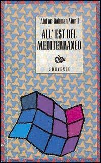 All'Est del Mediterraneo - Ar-Rahman Munif 'Abd - copertina