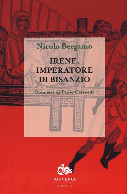 Irene, imperatore di Bisanzio - Nicola Bergamo - copertina