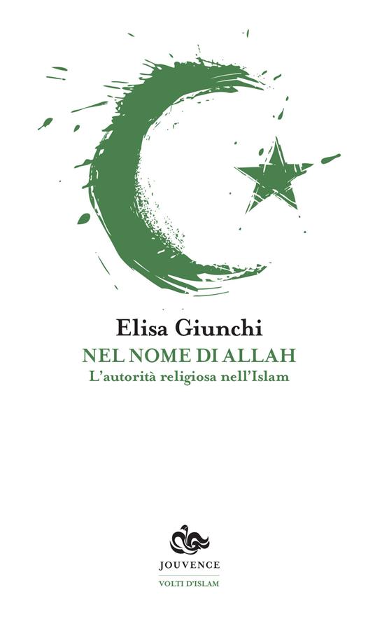 Nel nome di Allah. L'autorità religiosa nell'Islam - Elisa Giunchi - copertina