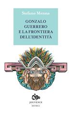 Gonzalo Guerrero e la frontiera dell'identità