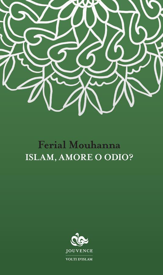 Islam, amore o odio? - Ferial Mouhanna - copertina
