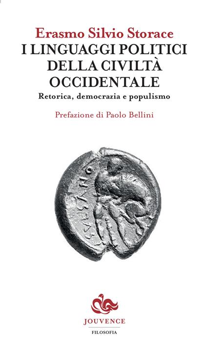 I linguaggi politici della civiltà occidentale. Retorica, democrazia e populismo - Erasmo Silvio Storace - copertina