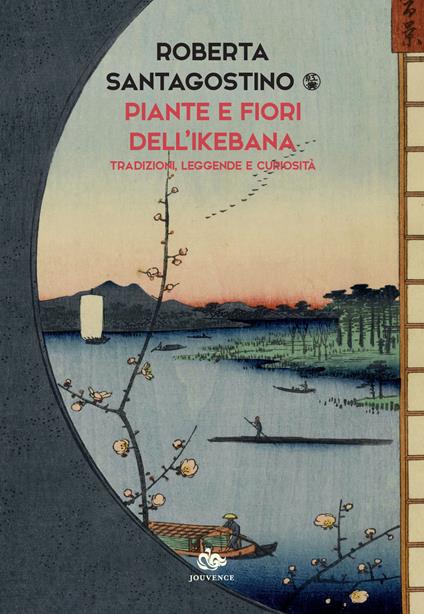 Piante e fiori dell'ikebana. Tradizioni, leggende e curiosità - Roberta Santagostino - copertina