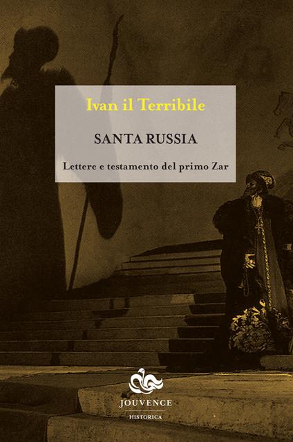 Santa Russia. Lettere e testamento del primo zar - Ivan il Terribile - copertina