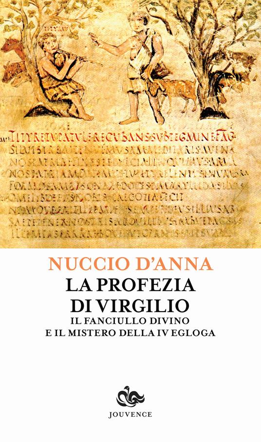 La profezia di Virgilio. Il fanciullo divino e il mistero della IV egogla - Nuccio D'Anna - copertina