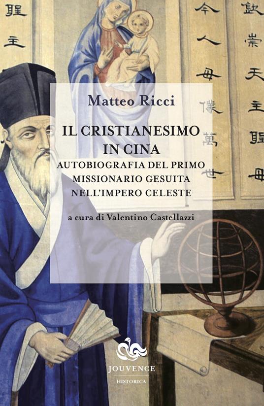 Il cristianesimo in Cina. Autobiografia del primo missionario gesuita nell'impero celeste - Matteo Ricci,Valentino Castellazzi - ebook