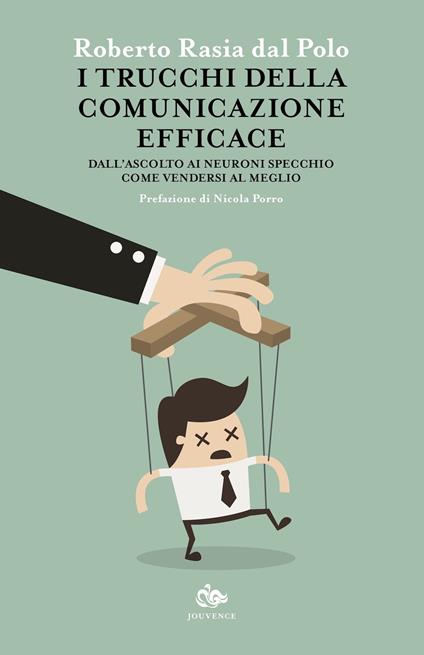 I trucchi della comunicazione efficace. Dall'ascolto ai neuroni specchio, come vendersi al meglio - Roberto Rasia Dal Polo - ebook