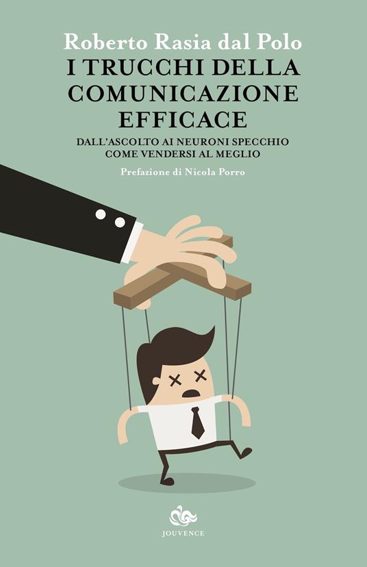 I trucchi della comunicazione efficace. Dall'ascolto ai neuroni specchio, come vendersi al meglio - Roberto Rasia Dal Polo - ebook