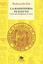 La massoneria in Egitto. I miti, gli immaginari, la storia