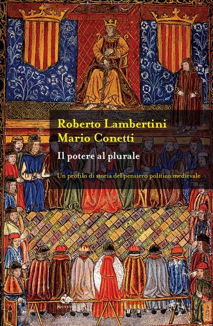 Il potere al plurale. Un profilo di storia del pensiero politico medievale - Roberto Lambertini,Mario Conetti - copertina