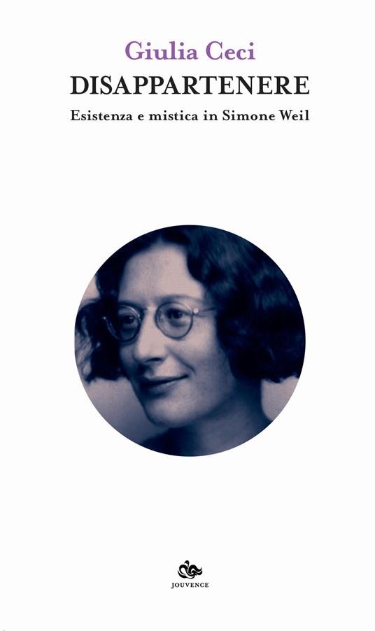 Disappartenere. Esistenza e mistica in Simone Weil - Giulia Ceci - copertina