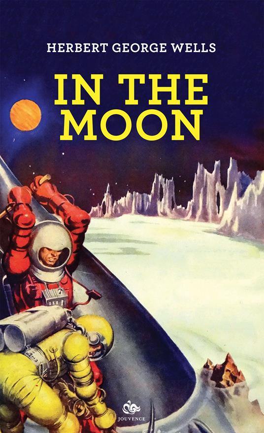 In the moon. Ediz. italiana - Herbert George Wells - ebook