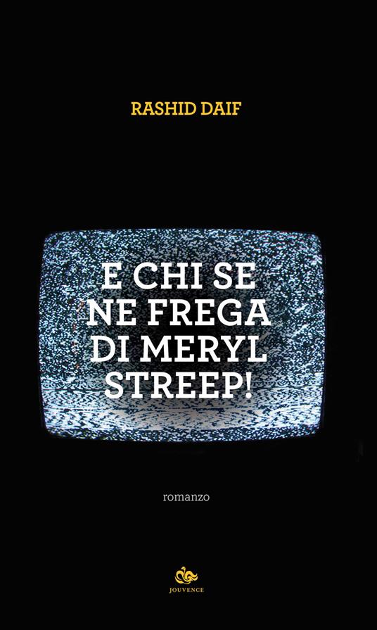 E chi se ne frega di Meryl Streep! - Rashid Daif - copertina