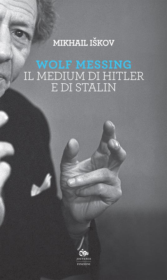 Wolf Messing. Il medium di Hitler e Stalin - Mikhail Iskov - ebook