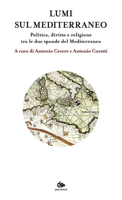Lumi sul Mediterraneo. Politica, diritto e religione tra le due sponde del Mediterraneo - Antonio Cecere,Antonio Coratti - ebook