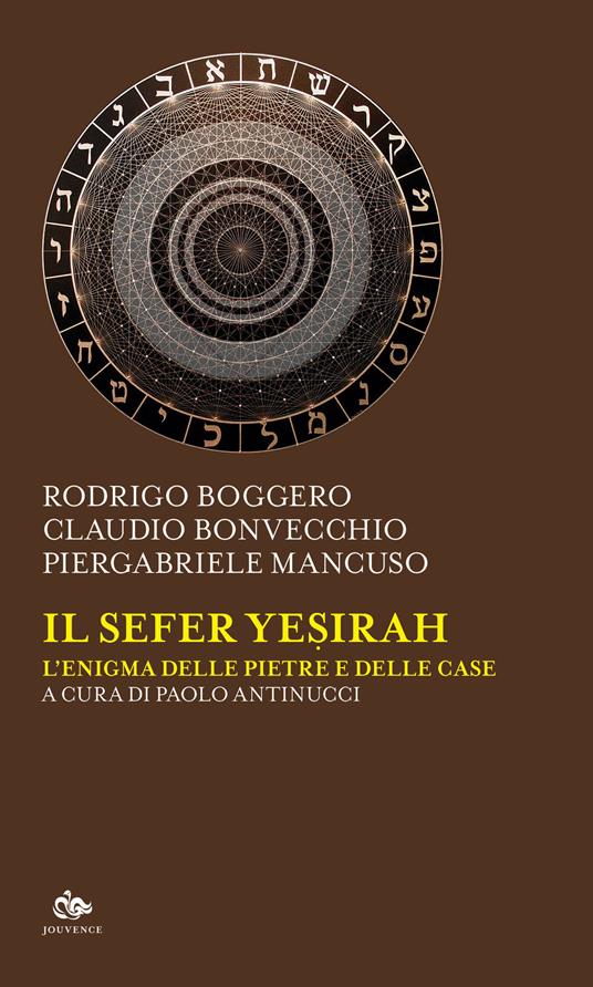 Il Sefer Yesirah. L'enigma delle pietre e delle case - Rodrigo Boggero,Claudio Bonvecchio,Piergabriele Mancuso - copertina