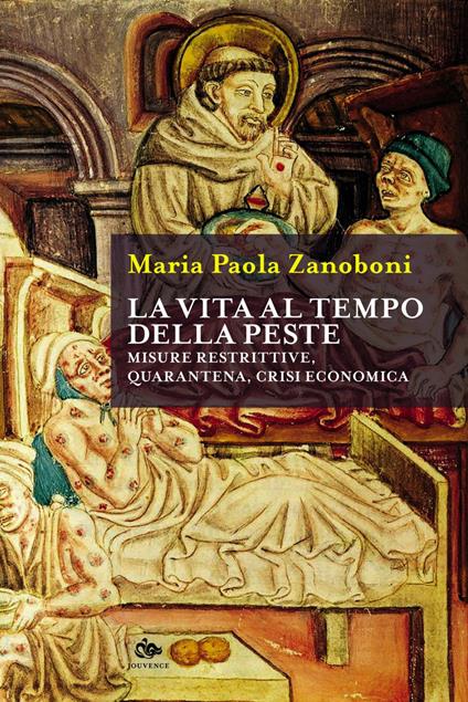 La vita al tempo della peste. Misure restrittive, quarantena, crisi economica - Maria Paola Zanoboni - ebook
