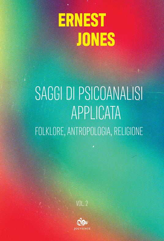 Saggi di psicoanalisi applicata. Vol. 2: Folklore, antropologia, religione - Ernest Jones - copertina