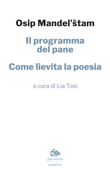 Il programma del pane. Come lievita la poesia - Osip Mandel'stam,Lia Tosi - ebook