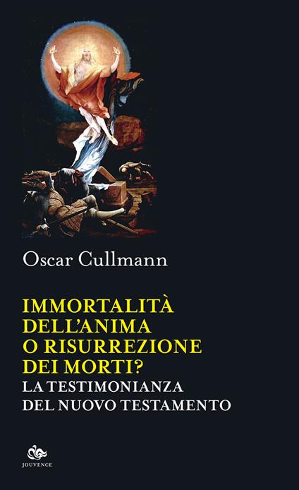 Immortalità dell'anima o risurrezione dei morti? La testimonianza del Nuovo Testamento - Oscar Cullmann - copertina