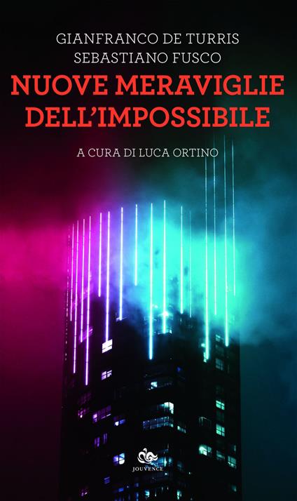 Nuove meraviglie dell'impossibile - Gianfranco De Turris,Sebastiano Fusco,Luca Ortino - ebook