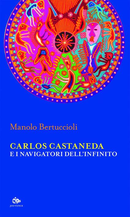 Carlos Castaneda e i navigatori dell'infinito - Manolo Bertuccioli - ebook