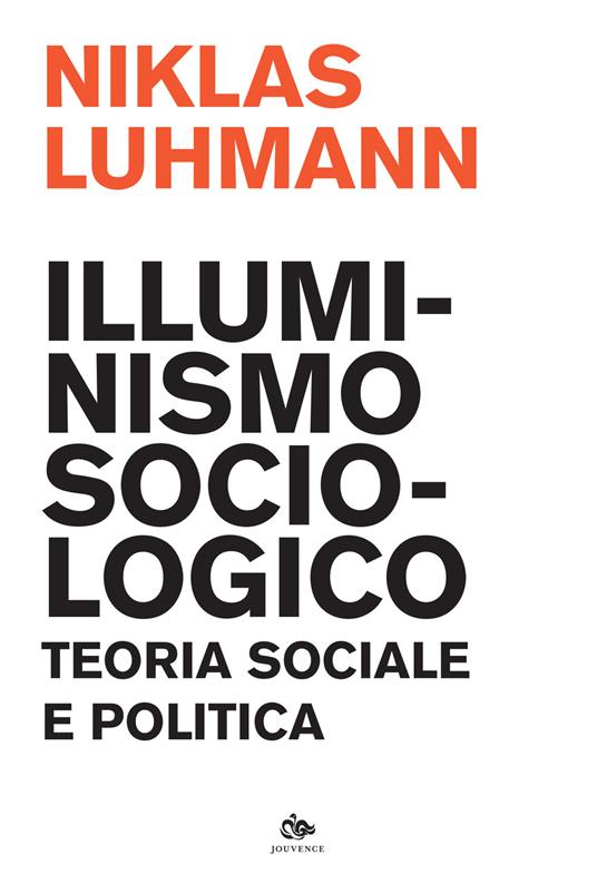 Illuminismo sociologico. Teoria sociale e politica - Niklas Luhmann - copertina