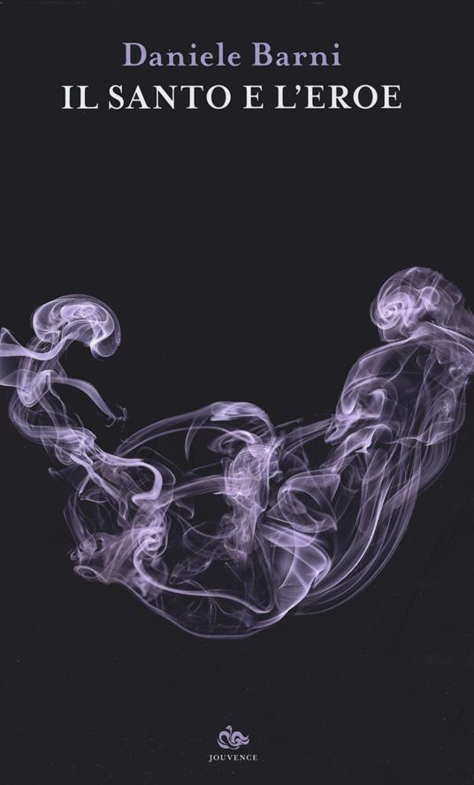 Il santo e l'eroe - Daniele Barni - copertina