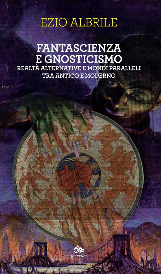 Fantascienza e gnosticismo. Realtà alternative e mondi paralleli tra antico e moderno - Ezio Albrile - ebook