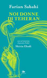 Libro Noi donne di Teheran S. Farian Sabahi Shirin Ebadi